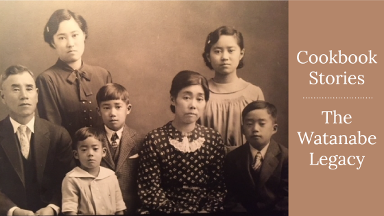 Cookbook Stories | The Watanabe Legacy
