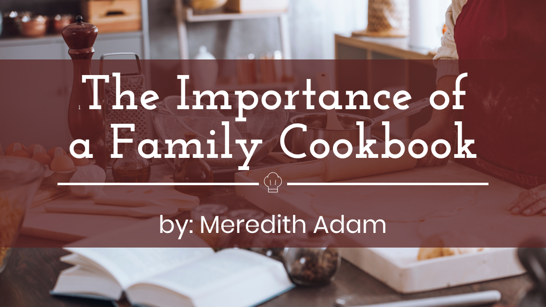 The Importance of a Family Cookbook