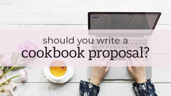 Should You Write a Cookbook Proposal?