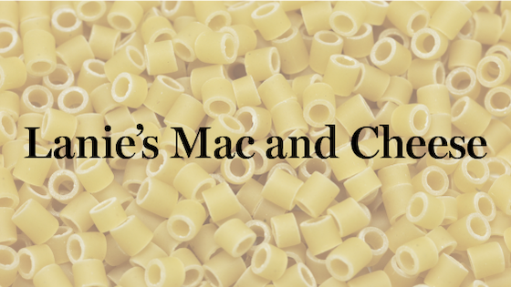 Recipe of the Week | Lanie's Mac and Cheese