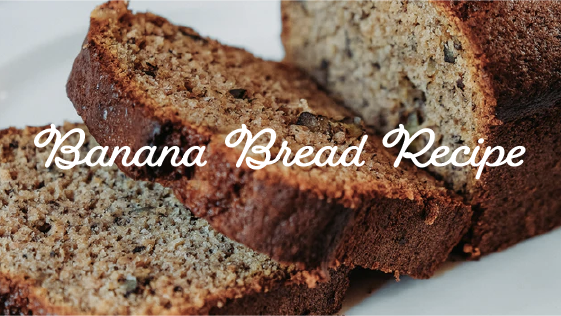 Banana Bread Recipe