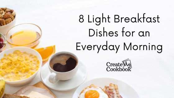 8 Light Breakfast Dishes for an Everyday Morning