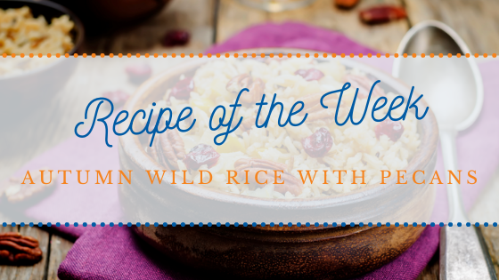 Recipe of the Week | Autumn Wild Rice with Pecans