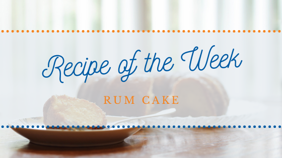 Recipe of the Week | Delicious Rum Cake