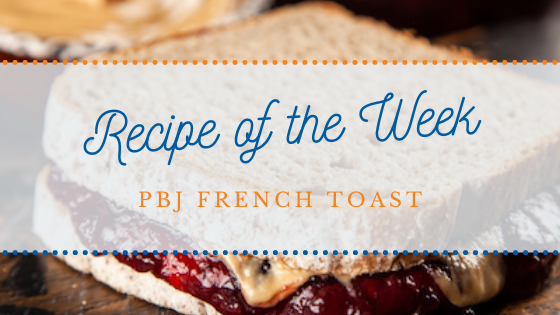 Recipe of the Week | PBJ French Toast