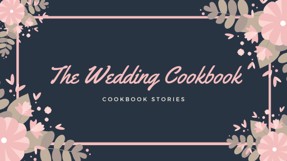 Cookbook Stories | The Wedding Cookbook