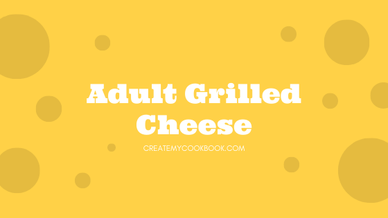 Adult Grilled Cheese