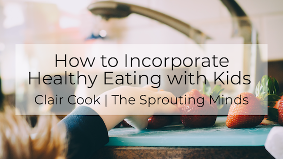 How to Incorporate Healthy Eating with Kids